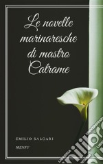 Le novelle marinaresche di mastro Catrame. E-book. Formato EPUB ebook