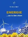 Energie ... con le idee chiare. E-book. Formato EPUB ebook di Gianfranco Coletti