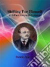 Shifting For Himself : or Gilbert Greyson's Fortunes. E-book. Formato EPUB ebook