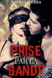 Prise par la Bande: Un Enterrement de Vie de Garçon Très Excitant. E-book. Formato EPUB ebook di Amber Jones