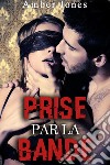 Prise par la Bande: Un Enterrement de Vie de Garçon Très Excitant. E-book. Formato EPUB ebook