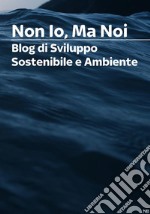 Non Io Ma Noi. E-book. Formato PDF ebook