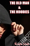 The Old Man & The Hoodies. E-book. Formato EPUB ebook di Robbie Webb