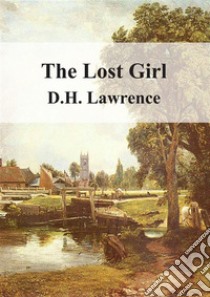 The Lost Girl. E-book. Formato PDF ebook di D H Lawrence