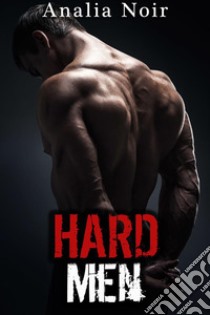 Hard Men: Le Gang des Bikers (Vol. 4). E-book. Formato EPUB ebook di Analia Noir