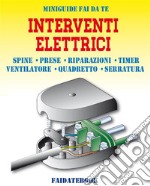 Interventi ElettriciSpine - Prese - Riparazioni - Allarme - Timer - Ventilatore - Quadretto - Serratura. E-book. Formato EPUB ebook