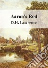 Aaron&apos;s Rod. E-book. Formato PDF ebook