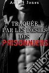 Traquée par les Désirs des PrisonniersRavagée par le Gang de Prisonniers TOME 3. E-book. Formato EPUB ebook