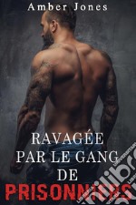 Ravagée par le gang de prisonniers (Tome 1). E-book. Formato EPUB ebook