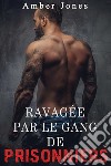 Ravagée par le gang de prisonniers (Tome 1). E-book. Formato EPUB ebook