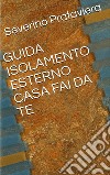 Guida isolamento esterno casa fai da te. E-book. Formato PDF ebook di Account Microsoft