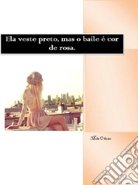 Ela Veste Preto, Mas o Baile é Cor de Rosa. E-book. Formato PDF ebook