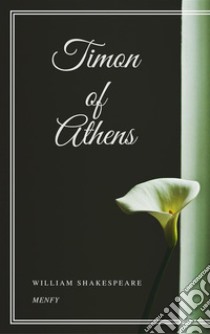 Timon of Athens. E-book. Formato EPUB ebook di William Shakespeare