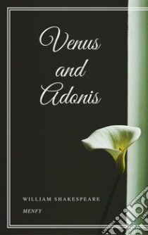 Venus and Adonis. E-book. Formato EPUB ebook di William Shakespeare