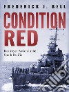 Condition Red: Destroyer Action in the South Pacific. E-book. Formato PDF ebook di Frederick J. Bell