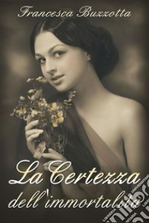 La certezza dell'ImmortalitàVeronica Palermo. E-book. Formato EPUB ebook di Francesca Buzzotta