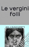 Le vergini folli. E-book. Formato EPUB ebook