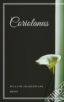 Coriolanus. E-book. Formato EPUB ebook di William Shakespeare