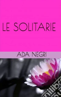 Le solitarie. E-book. Formato EPUB ebook