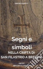 Segni e simboli nella cripta di San Filastrio a Brescia. E-book. Formato Mobipocket ebook