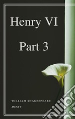 Henry VI, Part 3. E-book. Formato EPUB ebook