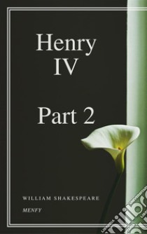 Henry IV, Part 2. E-book. Formato EPUB ebook di William Shakespeare