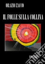 Il folle sulla collina. E-book. Formato PDF ebook