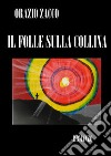 Il folle sulla collina. E-book. Formato PDF ebook