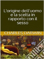 L’origine dell’uomo e la scelta in rapporto col sesso. E-book. Formato EPUB ebook