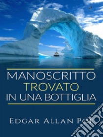 Manoscritto trovato in una bottiglia. E-book. Formato EPUB ebook di Edgar Allan Poe