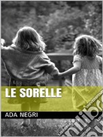 Le Sorelle. E-book. Formato EPUB ebook