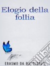 Elogio della Follia. E-book. Formato EPUB ebook