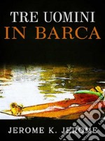 Tre uomini in barca. E-book. Formato EPUB ebook