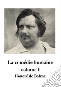 La comédie humaine volume IScènes de la vie privée tome I. E-book. Formato PDF ebook di Honore de Balzac