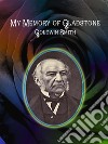 My Memory of Gladstone. E-book. Formato EPUB ebook