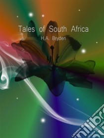 Tales of South Africa. E-book. Formato EPUB ebook di H.A. Bryden