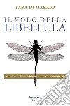 Il volo della libellula. E-book. Formato Mobipocket ebook di Sara Di Marzio
