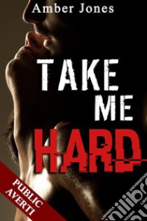 Take Me Hard(Nouvelle Érotique, HARD, Tabou). E-book. Formato EPUB ebook di Amber Jones