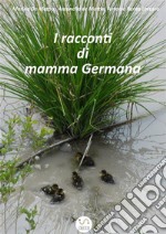 I racconti di mamma Germana. E-book. Formato EPUB ebook