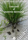 I racconti di mamma Germana. E-book. Formato EPUB ebook di Marina De Mattia