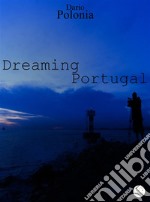 Dreaming Portugal. E-book. Formato EPUB ebook