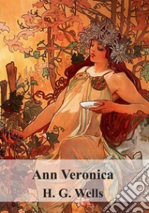 Ann Veronica. E-book. Formato PDF ebook di H. G. Wells