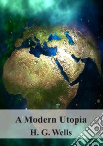 A Modern Utopia. E-book. Formato PDF ebook di H. G. Wells