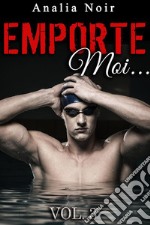 Emporte-Moi... (Vol. 3): Le Nageur au Corps de Rêve. E-book. Formato EPUB ebook