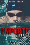 Emporte-Moi... (Vol. 2): Le Nageur au Corps de Rêve. E-book. Formato EPUB ebook