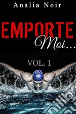 Emporte-Moi... (Vol. 1): Le Nageur au Corps de Rêve. E-book. Formato EPUB ebook