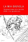 La mia giungla - Sicuri e informatiSopravvivere alle insidie della vita quotidiana. E-book. Formato EPUB ebook