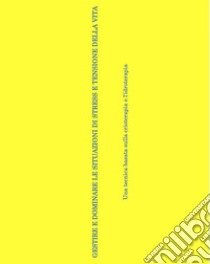 Gestire e dominare al meglio le situazioni di stress e tensione della vitaUna tecnica basata sulla Crioterapia e l'Idroterapia. E-book. Formato EPUB ebook di Michelangelo Light