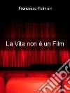 La vita non è un film: Ciack, si Vive. E-book. Formato PDF ebook