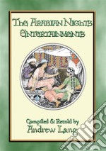 THE ARABIAN NIGHTS ENTERTAINMENTS Complete Edition: 32 Eastern children's stories including 65 pen and ink illustrations. E-book. Formato EPUB